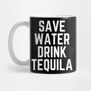 Save Water Drink Tequila - Tequila Lover Gift - Tequila Made Me Do It - Drinking Humor Funny Tequila Quote Mug